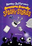 ROWLEY JEFFERSON’S AWESOME FRIENDLY SPOOKY STORIES